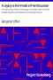 [Gutenberg 39371] • A Legacy to the Friends of Free Discussion / Principal Historical Facts and Personages of the Books Known as The Old and New Testament; With Remarks on the Morality of Nature